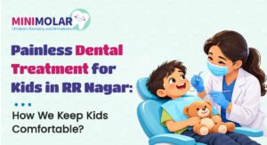 painless dental treatment for kids in RR nagar